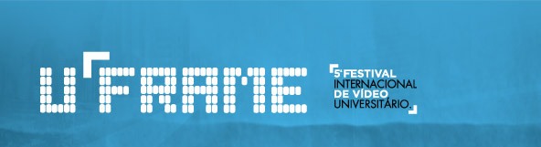 U.FRAME - Festival Internacional de Vídeo Universitário tem inscrições prorrogadas até 15 de agosto