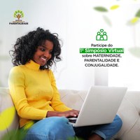Simpósio Virtual Maternidade, Parentalidade e Conjugalidade terá abertura nesta sexta-feira
