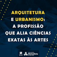 Arquitetura e Urbanismo, a profissão que alia ciências exatas às artes