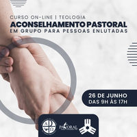 Curso on-line “Aconselhamento Pastoral em Grupo para Pessoas Enlutadas” com inscrições abertas