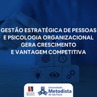 Gestão Estratégica de Pessoas e Psicologia Organizacional gera crescimento e vantagem competitiva