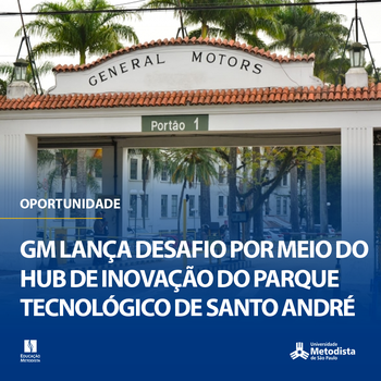 GM lança desafio por meio do Hub de Inovação do Parque Tecnológico de Santo André GM lança desafio por meio do Hub de Inovação do Parque Tecnológico de Santo André