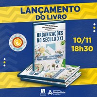 Núcleo de Sustentabilidade e Editora Metodista lançam Organizações no Século XXI - Estratégias e transformações para sustentabilidade