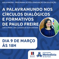 Pós-graduação em Educação promove Aula Magna com o tema “A PALAVRAMUNDO nos círculos dialógicos e formativos de Paulo Freire”
