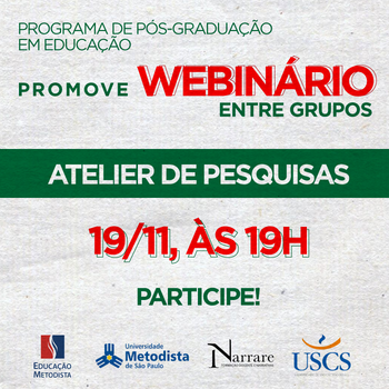 Programa de Pós-Graduação em Educação promove segundo “Webinário entre Grupos”- Atelier de Pesquisa Programa de Pós-Graduação em Educação promove segundo “Webinário entre Grupos”- Atelier de Pesquisa