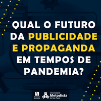 Qual o futuro da Publicidade e Propaganda em tempos de pandemia?