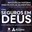 Seguros em Deus