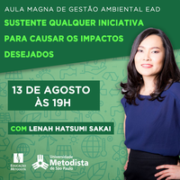 Sustente qualquer iniciativa para causar os impactos desejados é tema de Aula Magna promovida pelo curso de Gestão Ambiental EaD