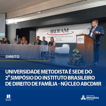 Universidade Metodista é sede do 2⁰ Simpósio do Instituto Brasileiro de Direito de Família - Núcleo ABCDMR